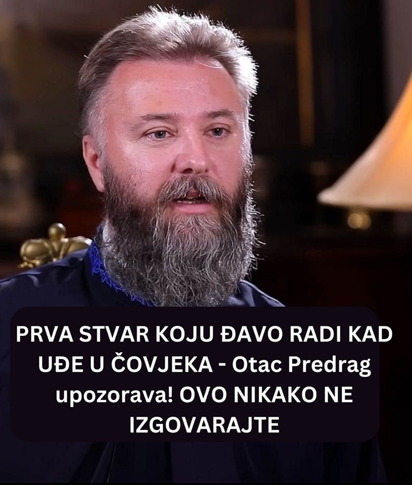 PRVA STVAR KOJU ĐAVO RADI KAD UĐE U ČOVJEKA – Otac Predrag upozorava! OVO NIKAKO NE IZGOVARAJTE