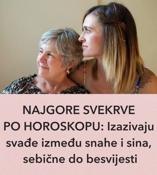 NAJGORE SVEKRVE PO HOROSKOPU: Izazivaju svađe između snahe i sina, sebične do besvijesti